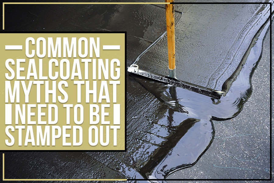 Common Sealcoating Myths That Need To Be Stamped Out